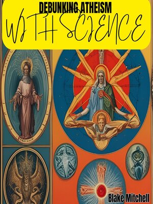 cover image of Debunking Atheism with Science